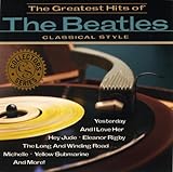 Classical Style Tribute: The Greatest Hits Of The Beatles