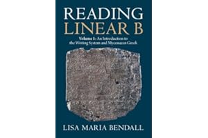 Reading Linear B: Volume 1, An Introduction to the Writing System and Mycenaean Greek
