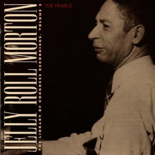 Jelly Roll Morton - The Pearls Library Of Congress Recordings Vol. 3 - Zortam Music