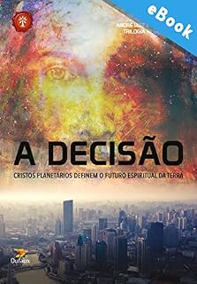 Livro A decisão: Cristos planetários definem o futuro espiritual da terra (Série Regeneração)