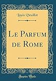 Le Parfum de Rome (Classic Reprint) (French Edition) by 