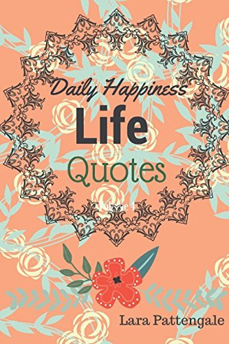 Life Quotes Daily Happiness: Books 365 Quotes Success and Happiness Your Life (Volume)