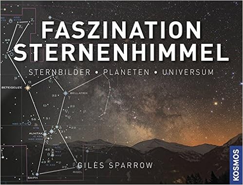 Faszination Sternenhimmel Sternbilder Planeten Universum