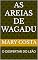 Livro AS AREIAS DE WAGADU : O DESPERTAR DO LEÃO (As Areias de Wagadu – Volume I: O Despertar do Leão Livro 1)