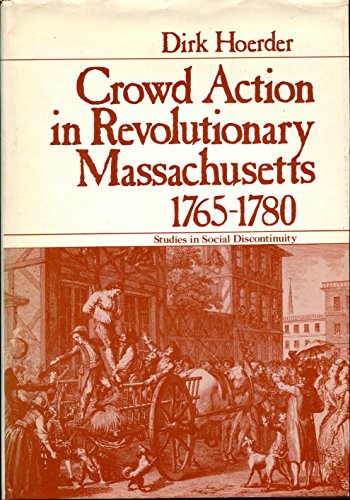 Crowd Action in Revolutionary Massachusetts, 1765-80