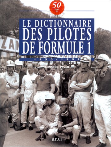 Le dictionnaire des pilotes de formule 1 by D. Pascal