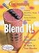 Good Housekeeping Blend It!: 150 Sensational Recipes to Make in Your Blender-Frappes, Smoothies, Sou by Barbara Chernitz, Good Housekeeping