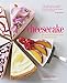 Cheesecake: 60 classic and original recipes for heavenly desserts
