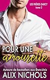 Pour une amourette (Les frères Darcy t. 2) (French Edition) by Alix Nichols, Marianne Germain