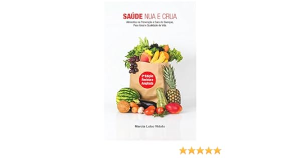 Saúde Nua E Crua Alimentos Na Prevenção E Cura De Doenças Peso Ideal E Qualidade De Vida Portuguese Edition - 