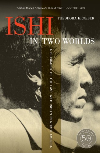 Ishi In Two Worlds 50 Th Anniversary