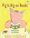 Pig is Big on Books (I Like to Read)