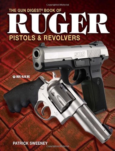 The Gun Digest Book of Ruger Pistols & Revolvers