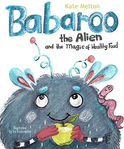 Babaroo the Alien and the Magic of Healthy Food: A Funny Children's Book about Healthy Eating Habits (Babaroo Adventures 1)