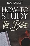 How to Study the Bible by R.A. Torrey