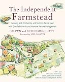 The Independent Farmstead: Growing Soil, Biodiversity, and Nutrient-Dense Food with Grassfed Animals by Beth Dougherty, Shawn Dougherty