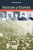 Heroes of Empire: Five Charismatic Men and the Conquest of Africa