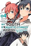 My Youth Romantic Comedy Is Wrong, As I Expected @ comic, Vol. 4 - manga (My Youth Romantic Comedy Is Wrong, As I Expected @ comic (manga) (4)) by 