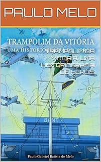Livro TRAMPOLIM DA VITÓRIA: UMA HISTÓRIOGRAFIA DE HERÓIS