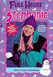 Never Trust a Flamingo (Full House Stephanie)