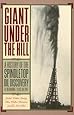 Giant Under The Hill A History Of The Spindletop Oil