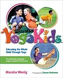 YogaKids: Educating The Whole Child Through Yoga by Marsha Wenig, Susan Andrews