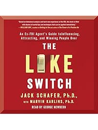 The Like Switch: An Ex-FBI Agent's Guide to Influencing, Attracting, and Winning People Over