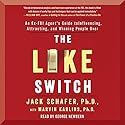 The Like Switch: An Ex-FBI Agent's Guide to Influencing, Attracting, and Winning People Over Audiobook by Jack Schafer, Marvin Karlins Narrated by George Newbern