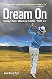 Dream On: One Hack Golfer's Challenge to Break Par in a Year cover