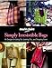 Simply Irresistible Bags: 45 Designs for Going Out, Looking Chic, and Shopping Green (Marie Claire)