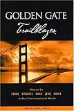 Golden Gate Trailblazer: Where to Hike, Stroll, Bike, Jog, Roll in San Francisco and Marin by Jerry Sprout, Janine