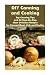 DIY Canning and Cooking: Top Canning Tips and 43 Step-By-Step Most Delicious Recipes for Canned Meat by 
