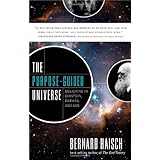 The Purpose-Guided Universe: Believing In Einstein, Darwin, and God