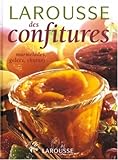Larousse des confitures : Marmelades, gelÃ©es, pÃ¢tes de fruits, chutneys, compotes by 