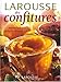 Larousse des confitures : Marmelades, gelÃ©es, pÃ¢tes de fruits, chutneys, compotes by 