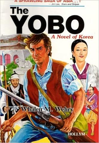 The Yobo A Novel Of Korea Whalen M Wehry 9780930878382 Amazon Com Books