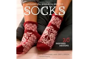 Around the World in Knitted Socks: 26 Inspired Designs