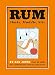 Rum: Shake, Muddle, Stir: Over 40 of the Best Cocktails for Serious Rum Lovers by Dan Jones, Daniel Servansky