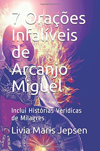 7 Orações Infalíveis de Arcanjo Miguel: Inclui Histórias Verídicas de Milagres (Portuguese Edition)
