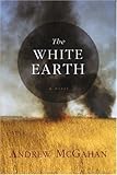 Front cover for the book The White Earth by Andrew McGahan