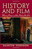 History and Film: Moving Pictures and the Study of the Past