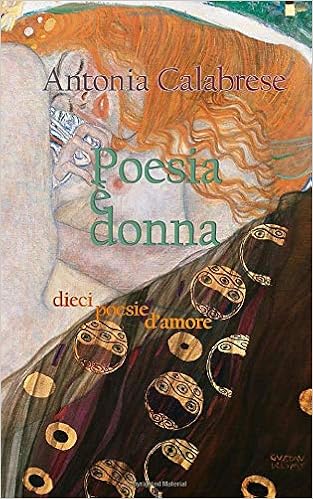 Poesia E Donna Dieci Poesie D Amore Poeticamente Italian Edition Calabrese Antonia Amazon Com Books