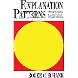 Explanation Patterns: Understanding Mechanically and Creatively