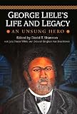George Liele's Life and Legacy: An Unsung Hero (The James N. Griffith Endowed Series in Baptist Stud by