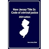 New Jersey Statutes Title 2C - Code of Criminal 2025 Edition ...