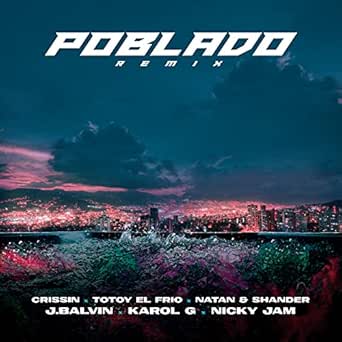Poblado Remix Feat Crissin Totoy El Frio Natan Shander Explicit By J Balvin Karol G Nicky Jam On Amazon Music Amazon Com