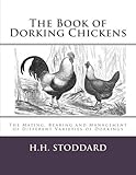 The Book of Dorking Chickens: The Mating, Rearing and Management of Different Varieties of Dorkings by H. H. Stoddard, Jackson Chambers