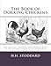 The Book of Dorking Chickens: The Mating, Rearing and Management of Different Varieties of Dorkings by H. H. Stoddard, Jackson Chambers