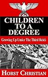Children To A Degree - Growing Up Under the Third Reich