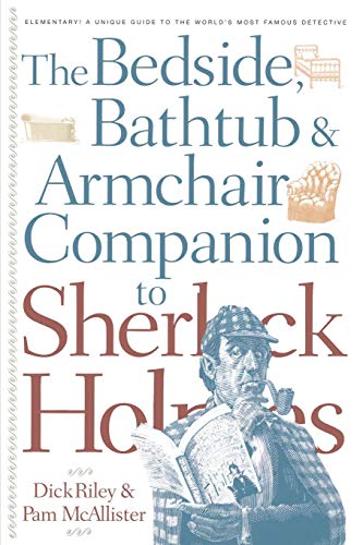 The Bedside, Bathtub & Armchair Companion to Sherlock Holmes (Bedside, Bathtub & Armchair Companions by Dick Riley, Pam McAllister
